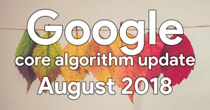 Google core algorithm update August 2018
