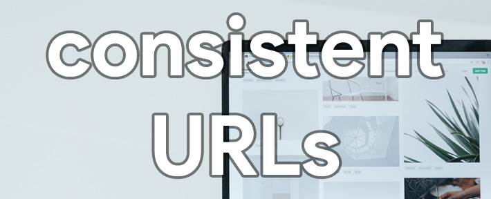 Use consistent URLs on your website