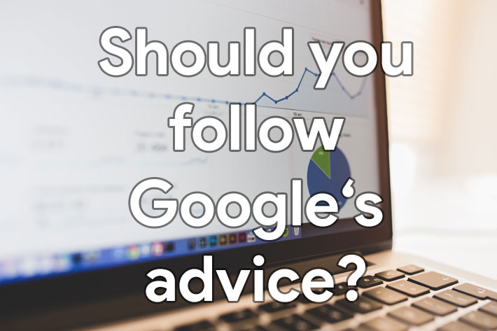 Should you follow Google's advice?